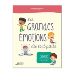 Grandes émotions des tout-petits