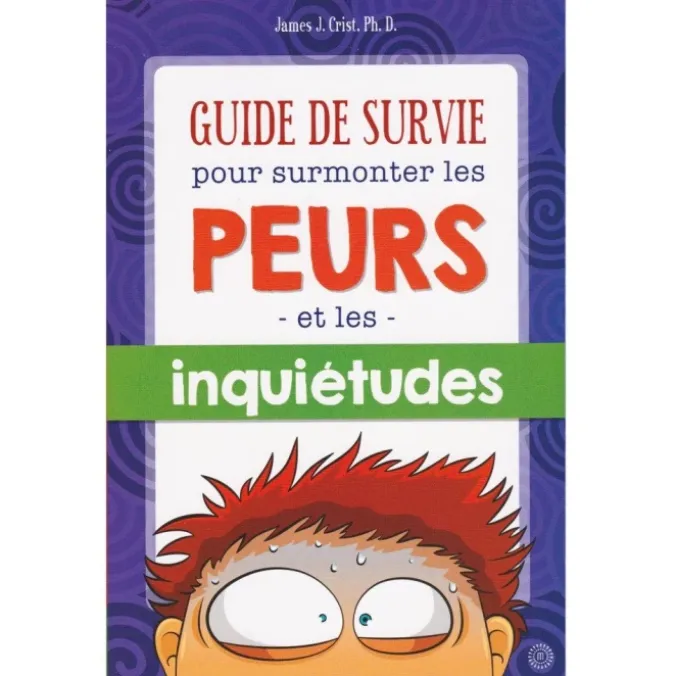Guide de survie pour surmonter les peurs et inquiétudes