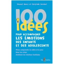 100 idées pour accompagner les émotions des enfants et des adolescents