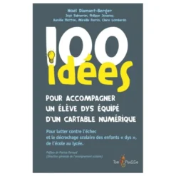 100 idées pour accompagner un élève dys équipé d'un cartable numérique