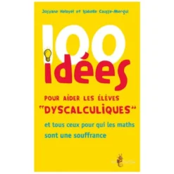 100 idées+ pour aider les élèves dyscalculiques