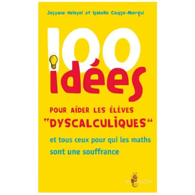 100 idées+ pour aider les élèves dyscalculiques