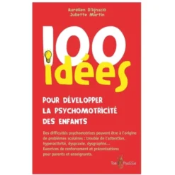 100 idées pour développer la psychomotricité des enfants