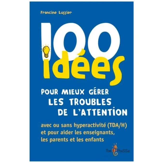 100 idées pour mieux gérer les troubles de l'attention