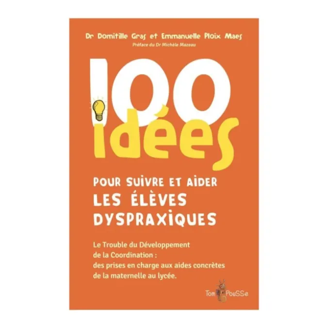 100 idées pour suivre et aider les élèves dyspraxiques