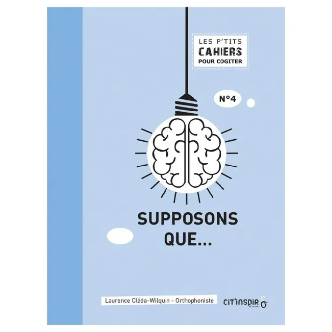 Les p'tits cahiers pour cogiter - n°4 supposons que…