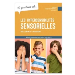 10 questions sur les hypersensibilités sensorielles