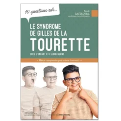 10 questions sur le syndrome Gilles de la Tourette