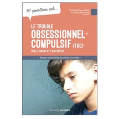 10 questions sur le trouble obsessionel-compulsif